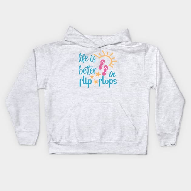 Life Is Better In Flip Flops Kids Hoodie by Little Things by Nicky 